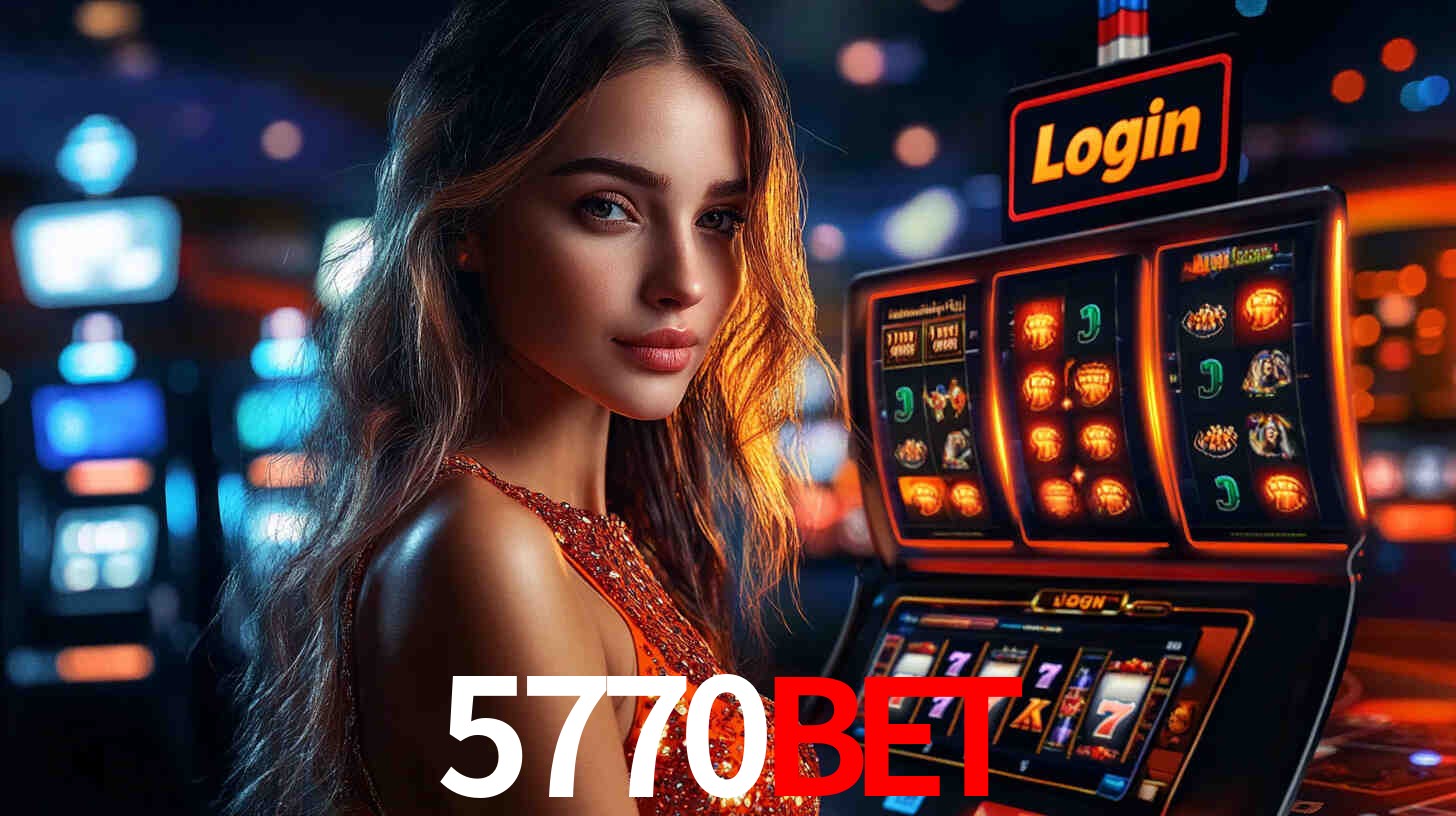5770BET: Jogos de Caça-Níqueis-Altas Recompensas, Roleta-Velocidade, Blackjack-Desafios Máximos